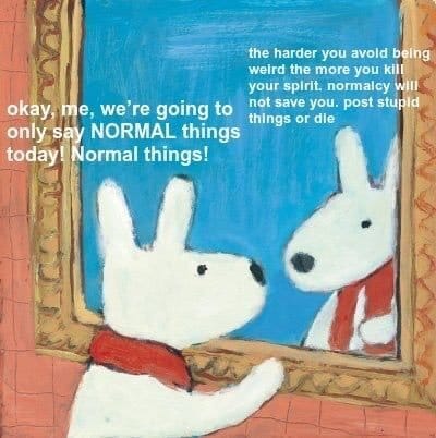 A painting of a dog looking at itself in the mirror. It is saying "okay me we're going to only say normal things today. normal things." The dog's reflection is replying, "the more you avoid being weird the more you kill your spirit. mnormalcy will not save you. post stupid things or die."